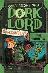 Book cover of Grave Danger (Confessions of a Dork Lord, Book 2) by Mike Johnston