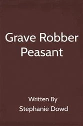 Book cover of Grave Robber Peasant by Stephanie Dowd