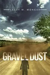 Book cover of Gravel Dust by Larry W. Mongar