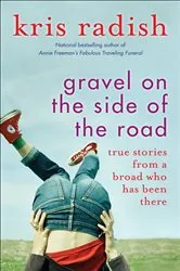 Book cover of Gravel on the Side of the Road by Kris Radish