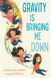 Book cover of Gravity Is Bringing Me Down by Wendelin Van Draanen