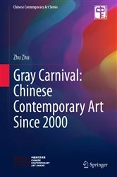 Book cover of Gray Carnival: Chinese Contemporary Art Since 2000 by Zhu Zhu