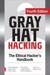 Book cover of Gray Hat Hacking The Ethical Hacker's Handbook, Fourth Edition (4th ed.) by Daniel Regalado