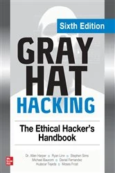 Book cover of Gray Hat Hacking: The Ethical Hacker's Handbook, Sixth Edition (6th ed.) by Allen Harper