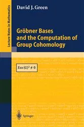 Book cover of Gröbner Bases and the Computation of Group Cohomology by David J. Green