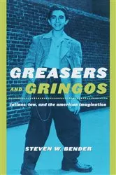 Book cover of Greasers and Gringos by Steven W. Bender