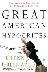 Book cover of Great American Hypocrites by Glenn Greenwald