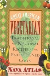 Book cover of Great American Vegetarian: Traditional and Regional Recipes for the Enlightened Cook by Nava Atlas