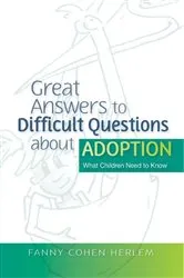 Book cover of Great Answers to Difficult Questions about Adoption by Fanny  Cohen Herlem