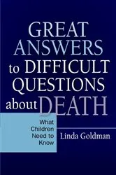 Book cover of Great Answers to Difficult Questions about Death by Linda Goldman