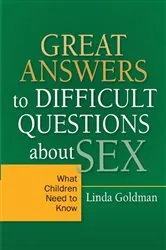 Book cover of Great Answers to Difficult Questions about Sex by Linda Goldman