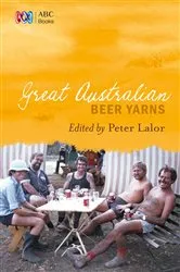 Book cover of Great Australian Beer Yarns by Unknown