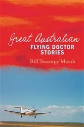 Book cover of Great Australian Flying Doctor Stories by Bill Marsh
