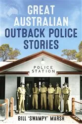 Book cover of Great Australian Outback Police Stories by Bill Marsh