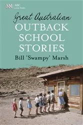 Book cover of Great Australian Outback School Stories by Bill Marsh