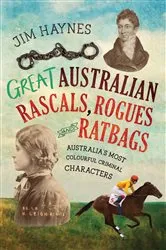Book cover of Great Australian Rascals, Rogues and Ratbags by Jim Haynes