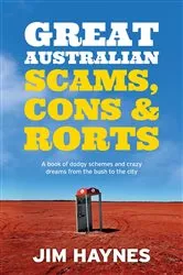Book cover of Great Australian Scams, Cons and Rorts by Jim Haynes