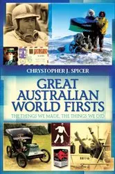 Book cover of Great Australian World Firsts by Chrystopher J Spicer