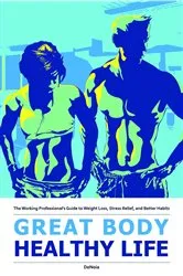 Book cover of Great Body, Healthy Life by Christopher DeNoia