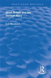 Book cover of Great Britain and the German Navy by E.L. Woodward