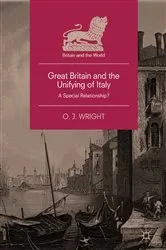 Book cover of Great Britain and the Unifying of Italy by O. J. Wright