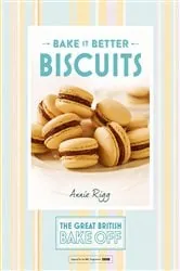 Book cover of Great British Bake Off – Bake it Better (No.2): Biscuits by N/A