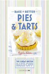 Book cover of Great British Bake Off – Bake it Better (No.3): Pies & Tarts by N/A