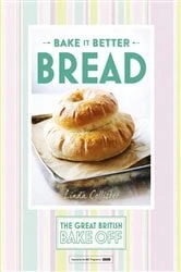 Book cover of Great British Bake Off – Bake it Better (No.4): Bread by Linda Collister