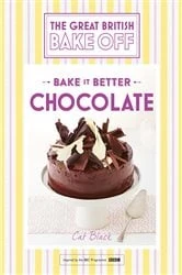 Book cover of Great British Bake Off – Bake it Better (No.6): Chocolate by Cat Black