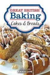 Book cover of Great British Baking - Cakes & Breads by Annie Low