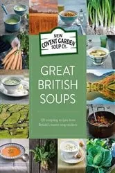 Book cover of Great British Soups by New Covent Garden Soup Company