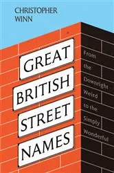 Book cover of Great British Street Names by Christopher Winn