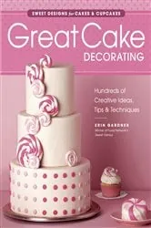 Book cover of Great Cake Decorating by Erin Gardner