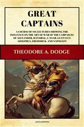 Book cover of Great Captains by Theodore A. Dodge