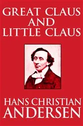 Book cover of Great Claus and Little Claus by Hans Christian Andersen