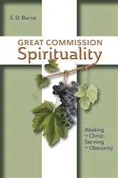 Book cover of Great Commission Spirituality by E.D. Burns