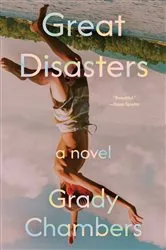 Book cover of Great Disasters: A Novel by Grady Chambers