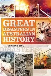 Book cover of Great Disasters in Australian History by Jonathan King
