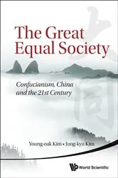 Book cover of Great Equal Society, The: Confucianism, China And The 21st Century by Young-oak Kim