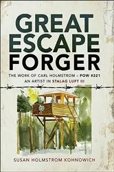 Book cover of Great Escape Forger by Susan Holmstrom Kohnowich