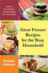 Book cover of Great Freezer Recipes for the Busy Household by Melinda Johnson
