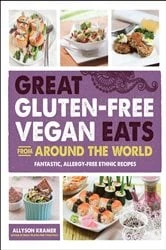 Book cover of Great Gluten-Free Vegan Eats From Around the World by Allyson Kramer