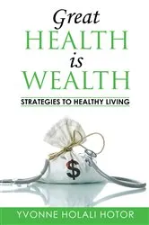 Book cover of Great Health Is Wealth: Strategies to Healthy Living by Unknown