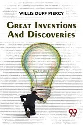 Book cover of Great Inventions And Discoveries by Willis Duff Piercy