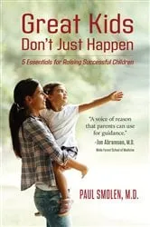 Book cover of Great Kids Don't Just Happen by MD Paul Smolen
