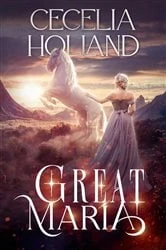 Book cover of Great Maria by Cecelia Holland