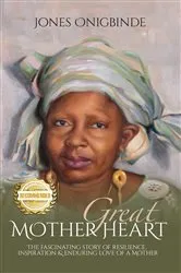Book cover of Great Mother Heart by Jones Onigbinde