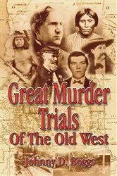 Book cover of Great Murder Trials of the Old West by Johnny D. Boggs