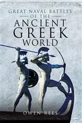 Book cover of Great Naval Battles of the Ancient Greek World by Owen Rees