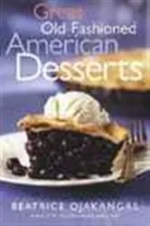 Book cover of Great Old-Fashioned American Desserts by Beatrice Ojakangas